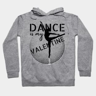 Dance is my Valentine Hoodie